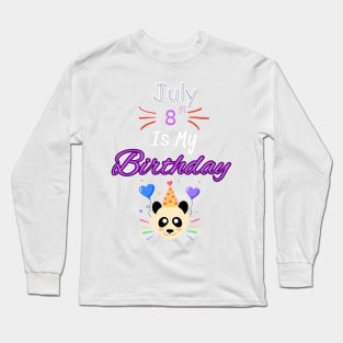 July 8 st is my birthday Long Sleeve T-Shirt